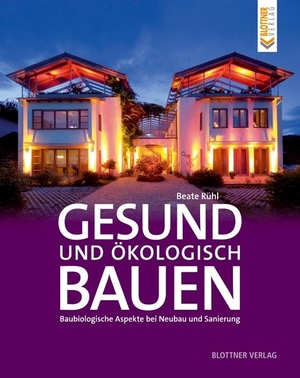 Rühl, Beate. Gesund und ökologisch Bauen - Baubiologische Aspekte bei Neubau und Sanierung. Blottner Verlag, 2010.
