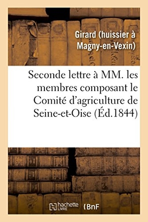 Girard. Seconde Lettre À MM. Les Membres Composant Le Comité d'Agriculture de Seine-Et-Oise. Hachette Livre - BNF, 2018.