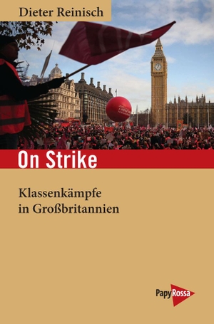 Reinisch, Dieter. On Strike - Klassenkämpfe nach Großbritannien. Papyrossa Verlags GmbH +, 2024.