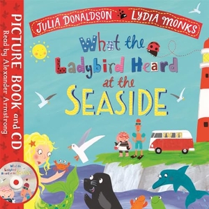 Donaldson, Julia. What the Ladybird Heard at the Seaside - Book and CD Pack. Pan Macmillan, 2021.
