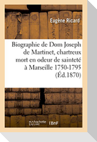 Biographie de DOM Joseph de Martinet, Chartreux, Mort En Odeur de Sainteté À Marseille: 1750-1795