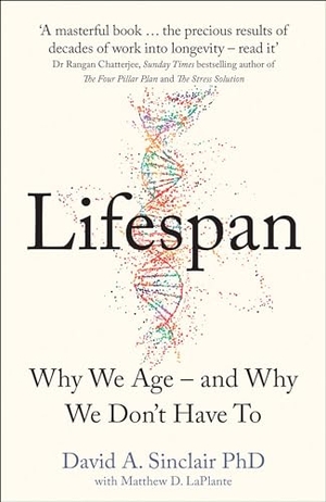 Sinclair, David A.. Lifespan - Why We Age - and Why We Don't Have to. HarperCollins Publishers, 2019.