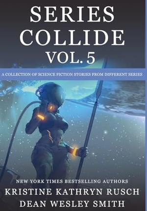 Rusch, Kristine Kathryn / Dean Wesley Smith. Series Collide, Volume 5. Wmg Publishing, Inc., 2025.