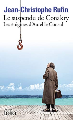 Rufin, Jean-Christophe. Le suspendu de Conakry - Les enigmes d`Aurel le Consul. Gallimard, 2019.