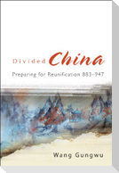 Divided China: Preparing for Reunification 883-947