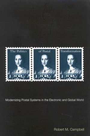 Campbell, Robert. The Politics of Postal Transformation - Modernizing Postal Systems in the Electronic and Global World. McGill-Queen's University Press, 2002.