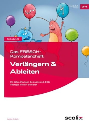 Rinderle, Bettina. Das FRESCH-Kompetenzheft: Verlängern & Ableiten - Mit tollen Übungen die zweite und dritte Strategie intensiv trainieren (2. bis 4. Klasse). scolix, 2024.