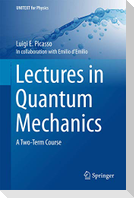 Lectures in Quantum Mechanics