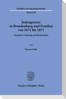 Judengesetze in Brandenburg und Preußen von 1671 bis 1871