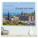 Ausblicke - Europa von oben (hochwertiger Premium Wandkalender 2024 DIN A2 quer), Kunstdruck in Hochglanz