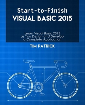 Patrick, Tim. Start-to-Finish Visual Basic 2015. Owani Press, 2016.