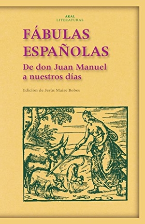 Juan Manuel, Infante De Castilla. Fábulas españolas : de don Juan Manuel a nuestros días. Ediciones Akal, 2004.