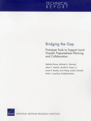 Moore, Melinda / Wermuth, Michael A et al. Bridging the Gap - Prototype Tools to Support Local Disaster. RAND Corporation, 2012.