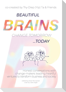 Beautiful Brains change tomorrow... today