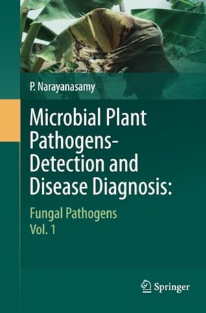 Narayanasamy, P.. Microbial Plant Pathogens-Detection and Disease Diagnosis: - Fungal Pathogens, Vol.1. Springer Netherlands, 2014.