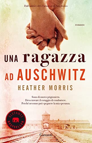 Morris, Heather. Una ragazza ad Auschwitz. Garzanti, 2021.