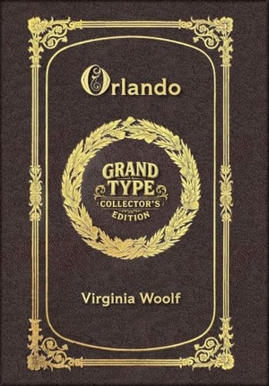 Woolf, Virginia. Large Print - Orlando - Grand Type Collector's Edition - Matte Hardcover with Dust Jacket. Revive AI LTD., 2025.
