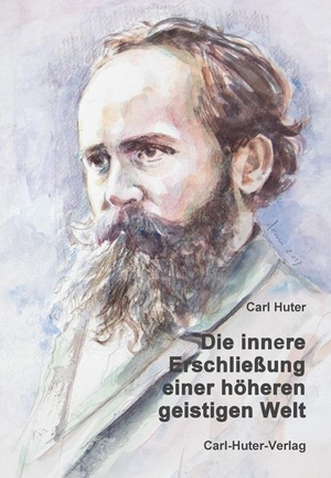 Huter, Carl. Die innere Erschließung einer höheren, geistigen Welt - Eine autobiografi sche Schrift, verfasst im Jahre 1903.. Huter, Carl Verlag, 2014.