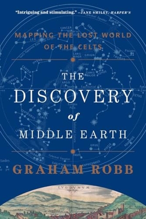 Robb, Graham. The Discovery of Middle Earth - Mapping the Lost World of the Celts. W. W. Norton & Company, 2014.
