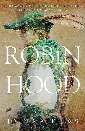 Matthews, John. Robin Hood. Amberley Publishing, 2019.
