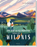 Opa Bär und Kleiner Bär suchen die Wildnis