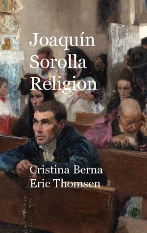 Berna, Cristina / Eric Thomsen. Joaquín Sorolla Religion. Books on Demand, 2023.