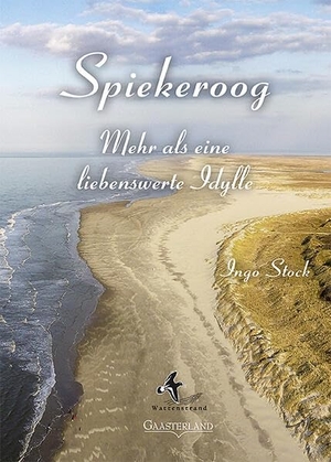 Stock, Ingo. Spiekeroog - Mehr als eine liebenswerte Idylle. Gaasterland Verlag, 2026.