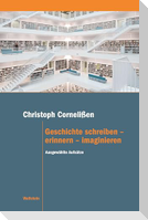 Geschichte schreiben - erinnern - imaginieren