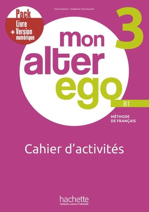Kaddani, Sara / Delphine Twardowski-Vieites. Mon Alter Ego 3 - Méthode de français / Cahier d'activités - Arbeitsbuch mit Code. Hueber Verlag GmbH, 2025.