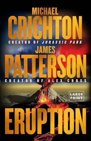 Patterson, James / Michael Crichton. Eruption - A Thriller. Little Brown and Company, 2024.