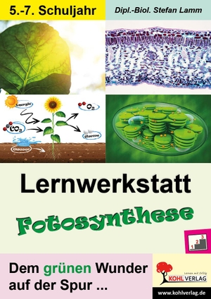 Lamm, Stefan. Lernwerkstatt Fotosynthese - Dem grünen Wunder auf der Spur .... Kohl Verlag, 2023.