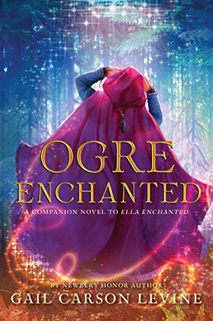 Levine, Gail Carson. Ogre Enchanted. HarperCollins, 2018.