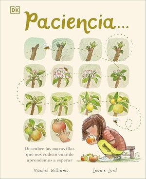 Williams, Rachel. Paciencia - Descubre Las Maravillas Que Nos Rodean Cuando Aprendemos a Esperar. DK Publishing (Dorling Kindersley), 2025.