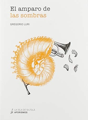 Luri Medrano, Gregorio. El amparo de las sombras. Ediciones de la Isla de Siltolá, S.L., 2019.