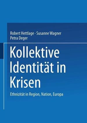 Hettlage, Robert / Petra Deger et al (Hrsg.). Kollektive Identität in Krisen - Ethnizität in Region, Nation, Europa. VS Verlag für Sozialwissenschaften, 1997.