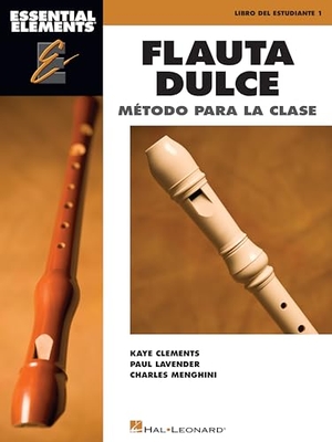Clements, Kaye / Lavender, Paul et al. Essential Elements Flauta Dulce (Recorder) - Spanish Classroom Edition. Hal Leonard Publishing Corporation, 2017.