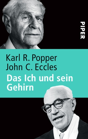 Popper, Karl R. / John C. Eccles. Das Ich und sein Gehirn - Von den Verfassern durchgesehene Übersetzung aus dem Englischen von Angela Hartung und Willy Hochkeppel. Piper Verlag GmbH, 2018.