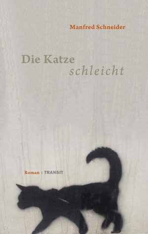 Schneider, Manfred. Die Katze schleicht - Roman. Transit Buchverlag GmbH, 2021.