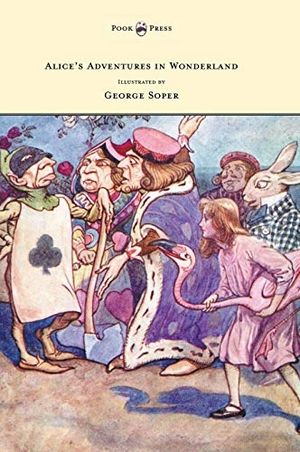 Carroll, Lewis. Alice's Adventures in Wonderland - Illustrated by George Soper. Pook Press, 2013.
