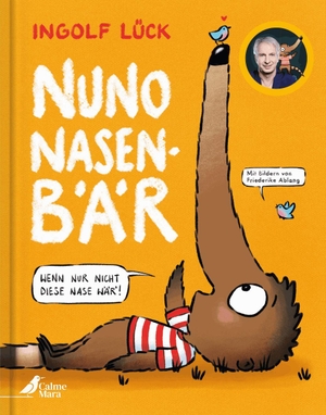 Lück, Ingolf. Nuno Nasenbär - Wenn nur nicht diese Nase wär'! Humorvolles Bilderbuch von Comedian Ingolf Lück für Kinder ab 4 Jahren. CalmeMara Verlag, 2026.