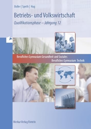 Boller, Eberhard / Speth, Hermann et al. Betriebs- und Volkswirtschaft. Band 2: Qualifikationsphase - Jahrgang 12 - Niedersachsen. Merkur Verlag, 2023.