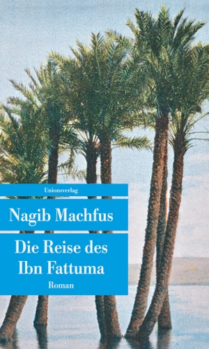 Machfus, Nagib. Die Reise des Ibn Fattuma. Unionsverlag, 2016.