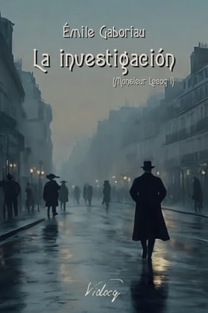 Gaboriau, Émile. La investigación - Monsieur Lecoq I. Vidocq, 2025.