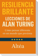 RESILIENCIA BRILLANTE Lecciones de Alan Turing