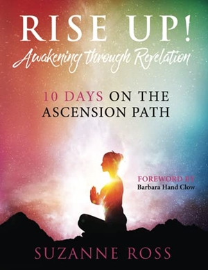 Ross, Suzanne. Rise Up! - Awakening Through Reflection. Sacred Dragon Publishing, 2021.