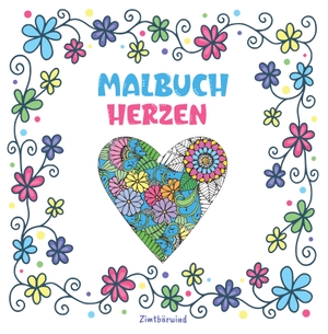 Zimtbärwind, Josie von (Hrsg.). Mandala Malbuch für Erwachsene und Kinder ab 10 Jahren mit Blumen und Herzen - 30 wunderschöne florale Mandalas zum Ausmalen. NOVA MD, 2023.