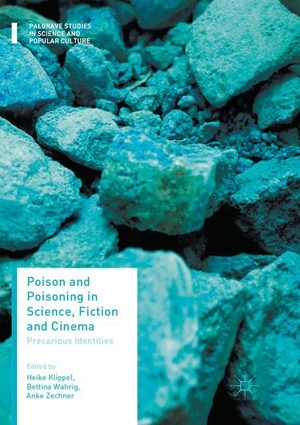 Klippel, Heike / Anke Zechner et al (Hrsg.). Poison and Poisoning in Science, Fiction and Cinema - Precarious Identities. Springer International Publishing, 2018.