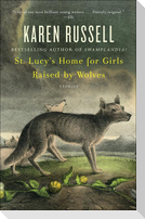 St. Lucy's Home for Girls Raised by Wolves