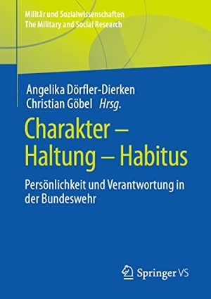 Göbel, Christian / Angelika Dörfler-Dierken (Hrsg.). Charakter ¿ Haltung ¿ Habitus - Persönlichkeit und Verantwortung in der Bundeswehr. Springer Fachmedien Wiesbaden, 2022.