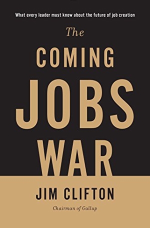Clifton, Jim. The Coming Jobs War. Gallup Press, 2011.